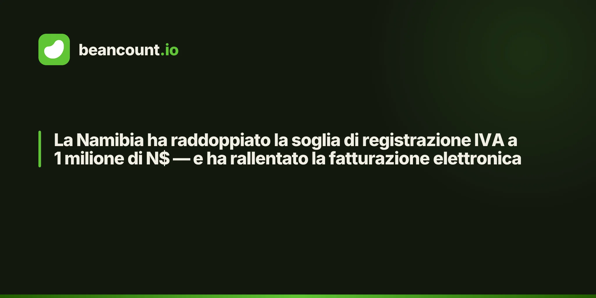 La Namibia ha raddoppiato la soglia di registrazione IVA a 1 milione di N$ — e ha rallentato la fatturazione elettronica
