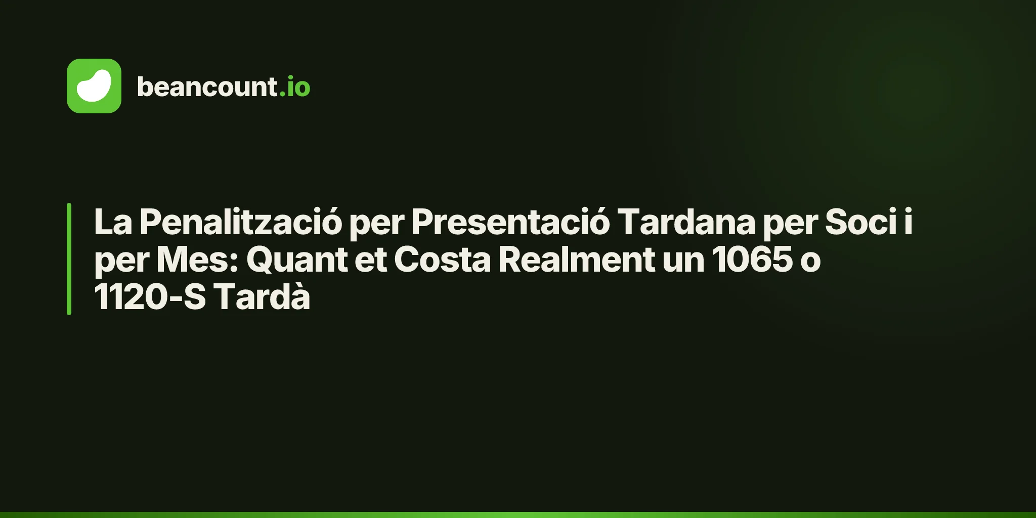 La Penalització per Presentació Tardana per Soci i per Mes: Quant et Costa Realment un 1065 o 1120-S Tardà