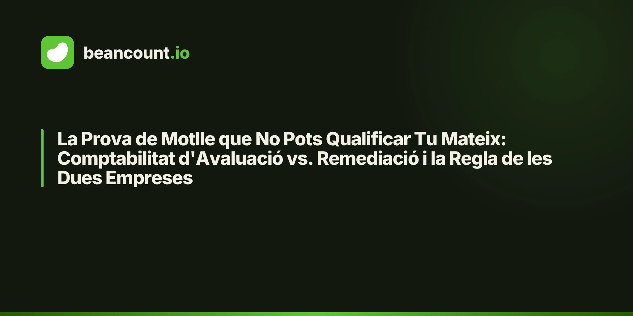 La Prova de Motlle que No Pots Qualificar Tu Mateix: Comptabilitat d'Avaluació vs. Remediació i la Regla de les Dues Empreses