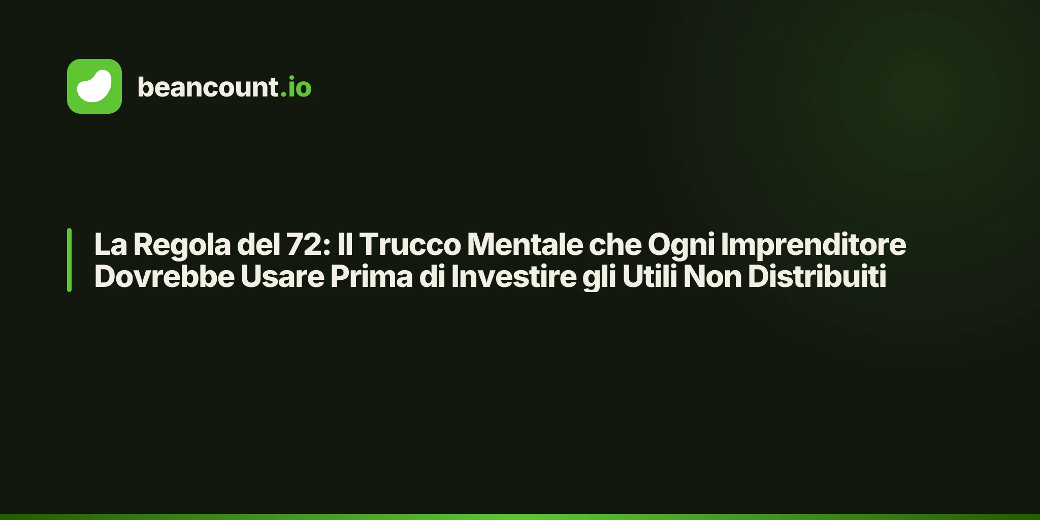 La Regola del 72: Il Trucco Mentale che Ogni Imprenditore Dovrebbe Usare Prima di Investire gli Utili Non Distribuiti