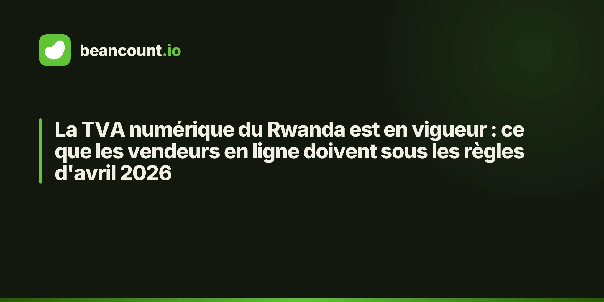 La TVA numérique du Rwanda est en vigueur : ce que les vendeurs en ligne doivent sous les règles d'avril 2026