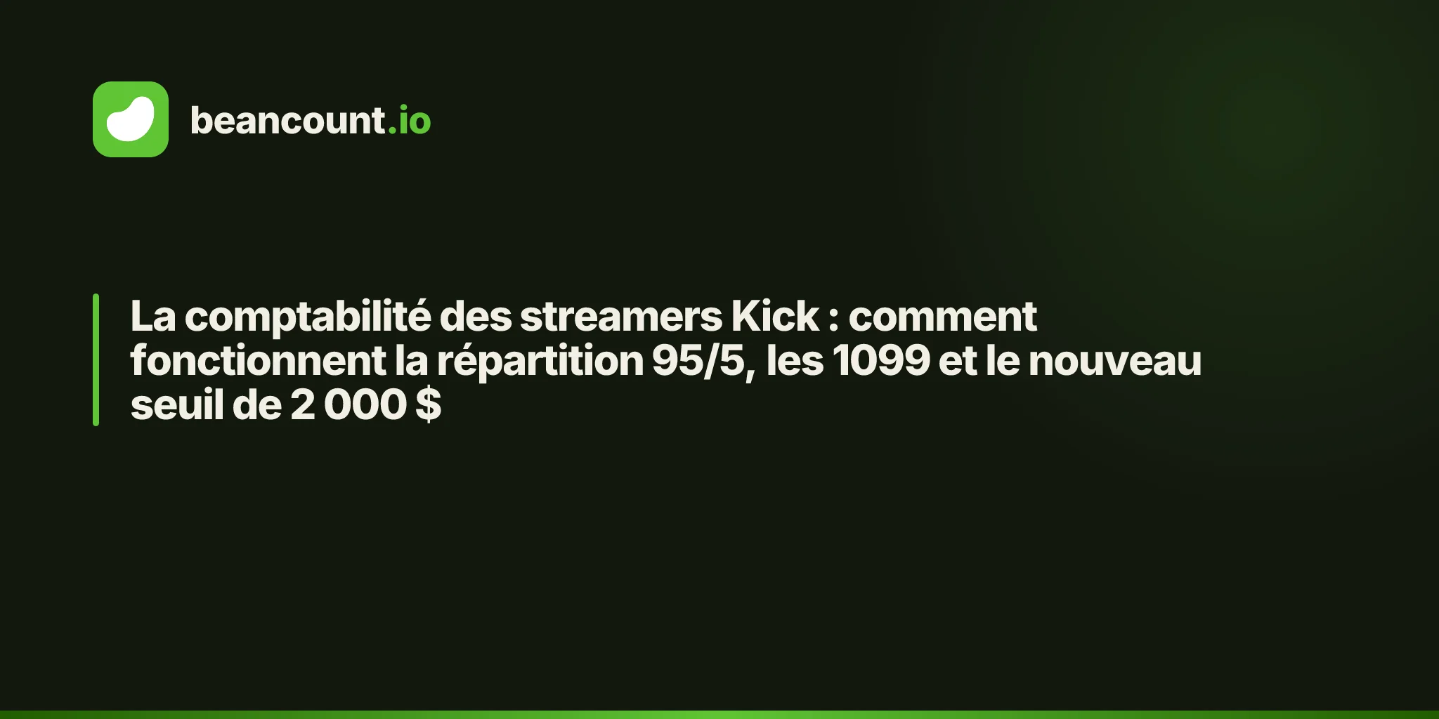 La comptabilité des streamers Kick : comment fonctionnent la répartition 95/5, les 1099 et le nouveau seuil de 2 000 $