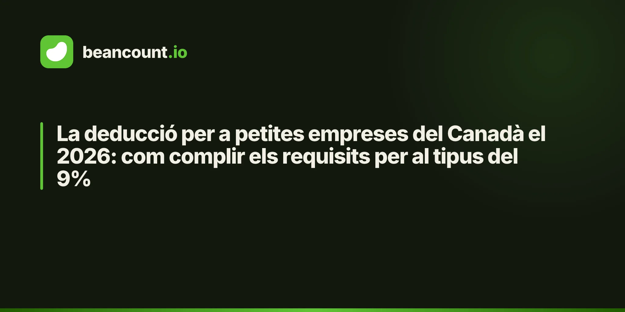 La deducció per a petites empreses del Canadà el 2026: com complir els requisits per al tipus del 9%