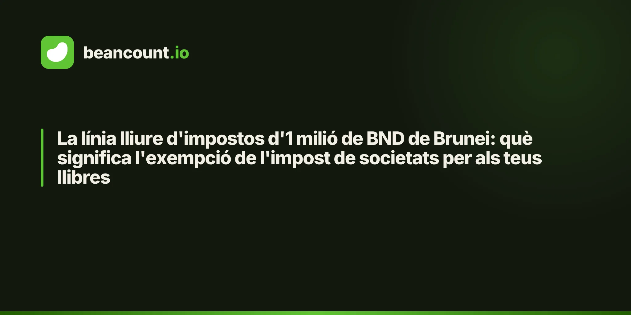 La línia lliure d'impostos d'1 milió de BND de Brunei: què significa l'exempció de l'impost de societats per als teus llibres