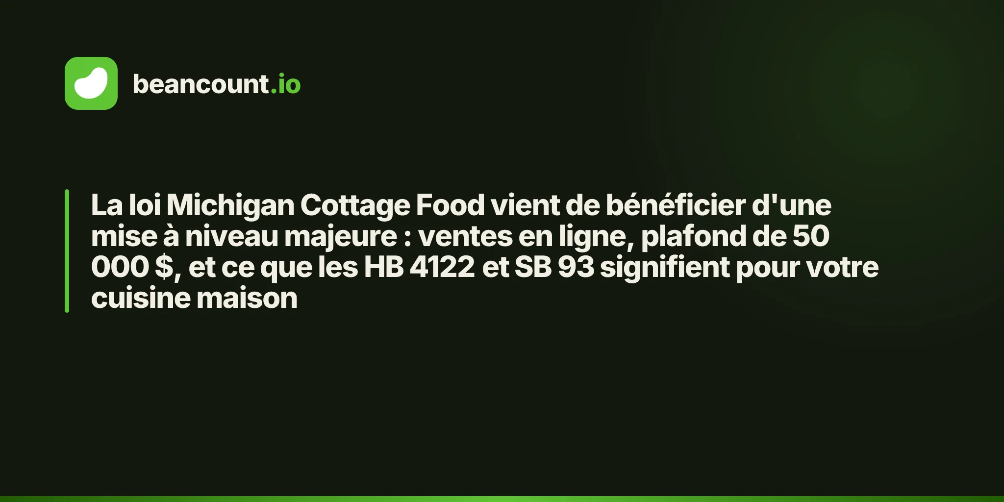 La loi Michigan Cottage Food vient de bénéficier d'une mise à niveau majeure : ventes en ligne, plafond de 50 000 $, et ce que les HB 4122 et SB 93 signifient pour votre cuisine maison