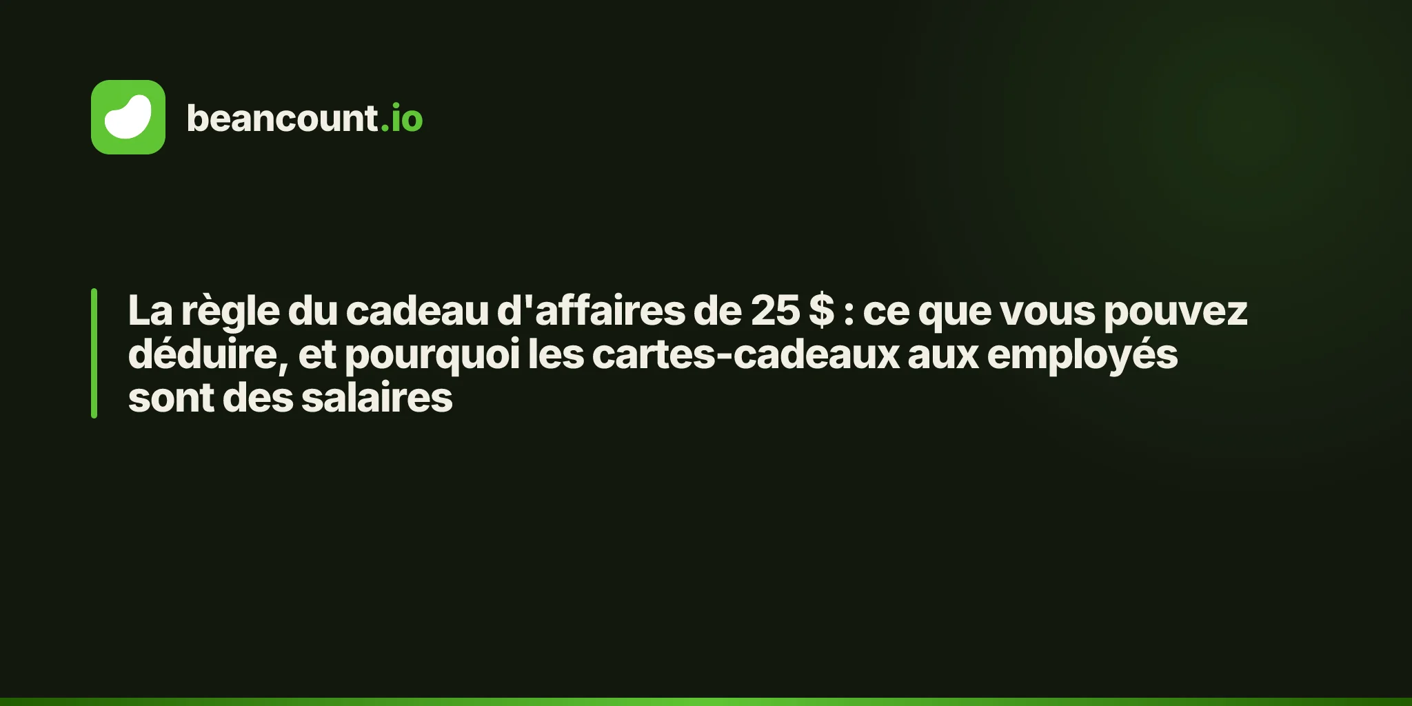 La règle du cadeau d'affaires de 25 $ : ce que vous pouvez déduire, et pourquoi les cartes-cadeaux aux employés sont des salaires