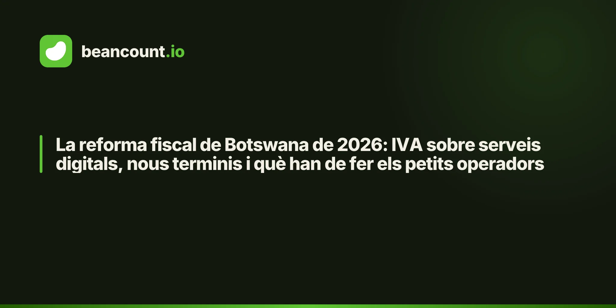 La reforma fiscal de Botswana de 2026: IVA sobre serveis digitals, nous terminis i què han de fer els petits operadors