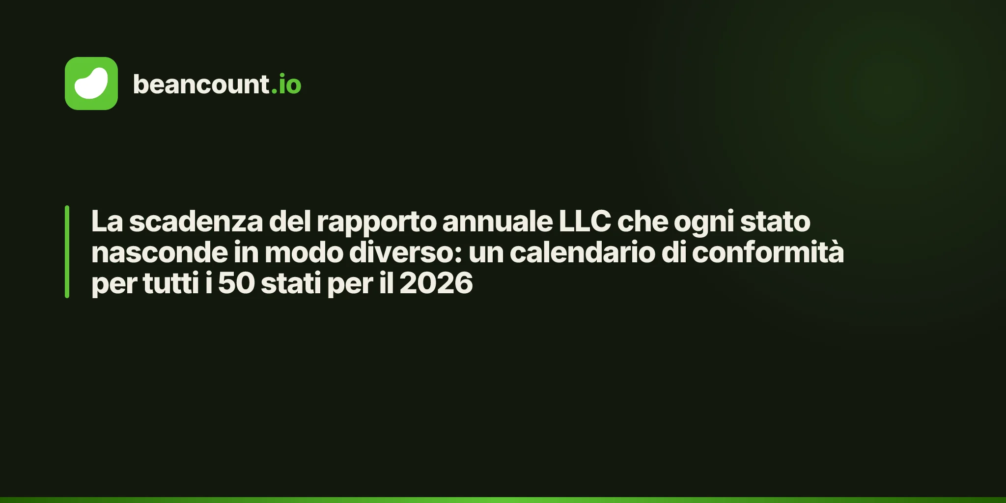 La scadenza del rapporto annuale LLC che ogni stato nasconde in modo diverso: un calendario di conformità per tutti i 50 stati per il 2026