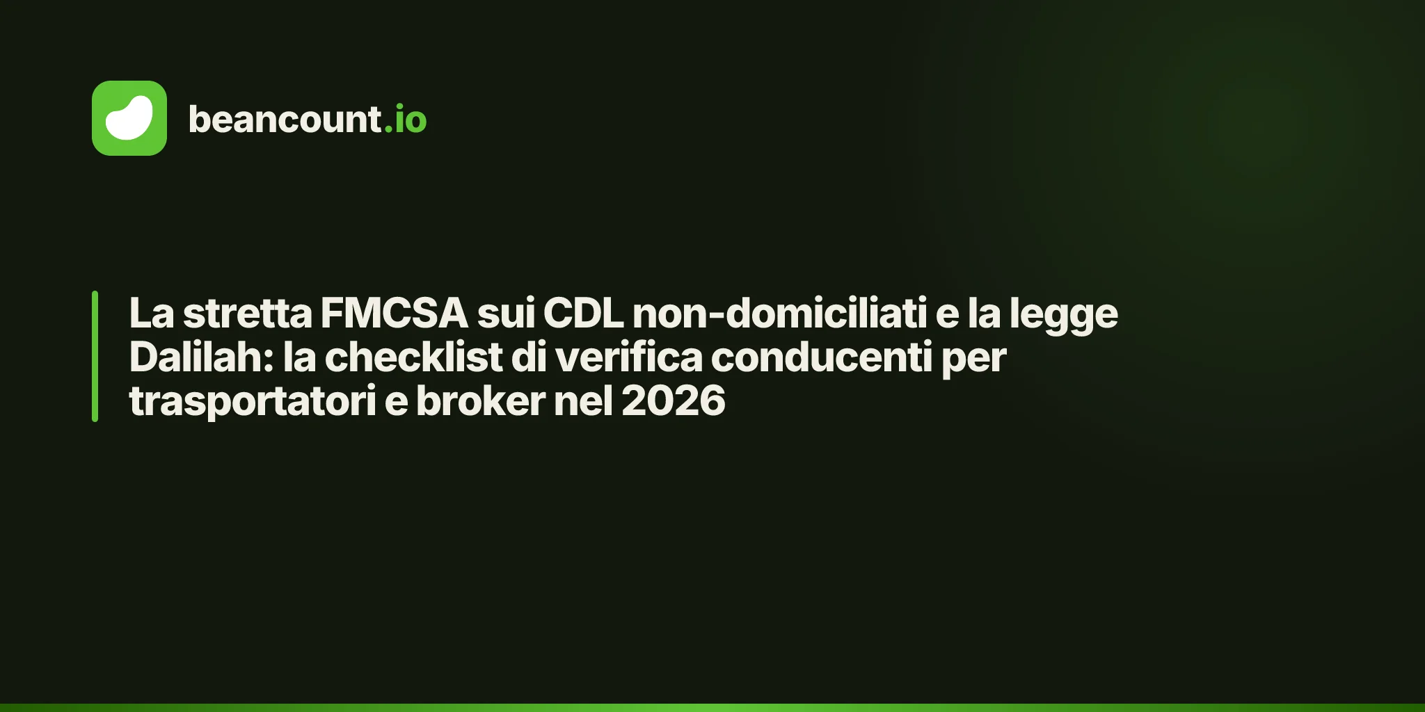 La stretta FMCSA sui CDL non-domiciliati e la legge Dalilah: la checklist di verifica conducenti per trasportatori e broker nel 2026