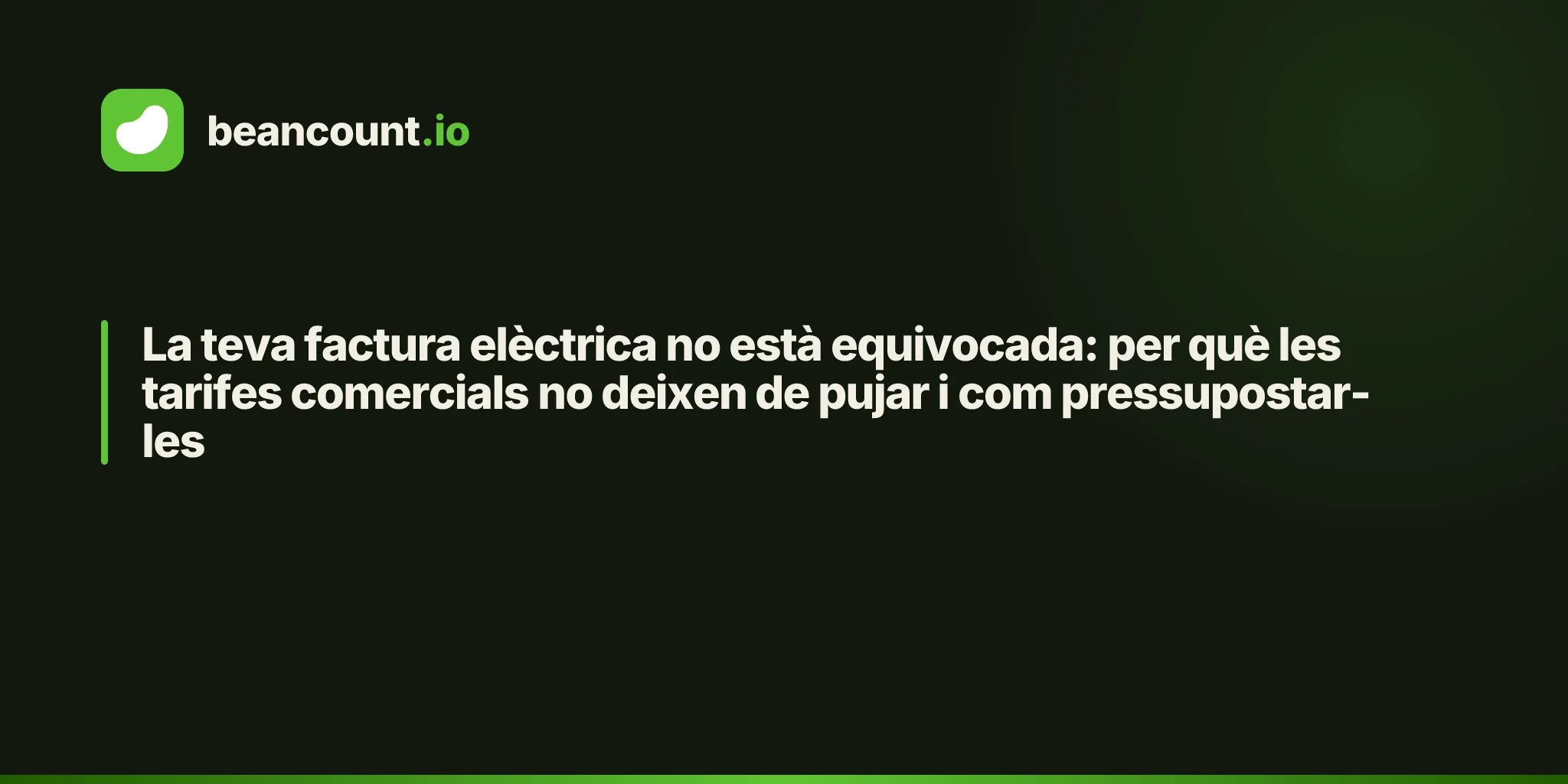 La teva factura elèctrica no està equivocada: per què les tarifes comercials no deixen de pujar i com pressupostar-les