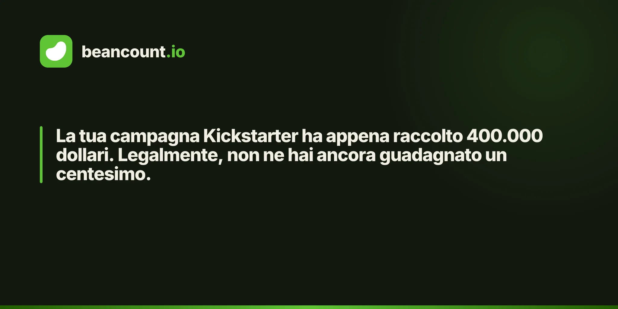 La tua campagna Kickstarter ha appena raccolto 400.000 dollari. Legalmente, non ne hai ancora guadagnato un centesimo.
