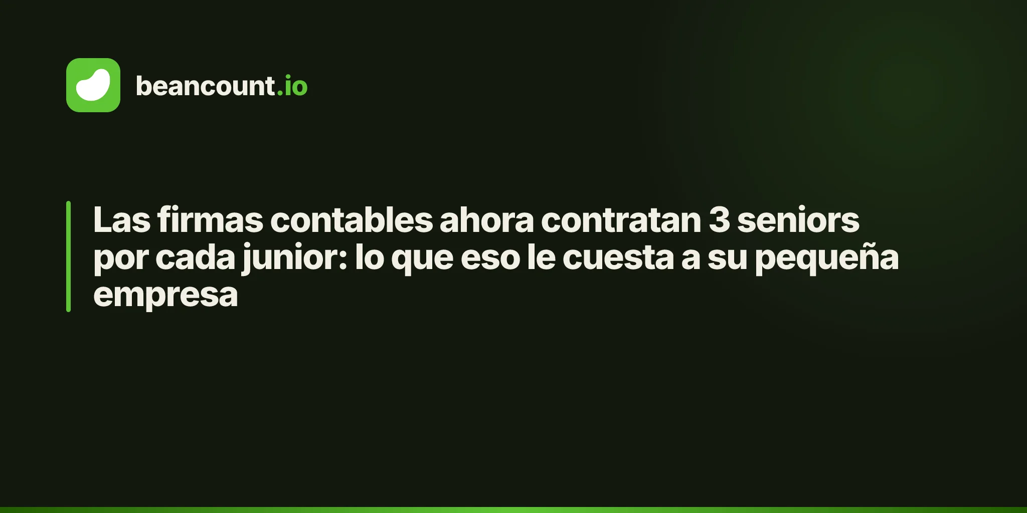 Las firmas contables ahora contratan 3 seniors por cada junior: lo que eso le cuesta a su pequeña empresa