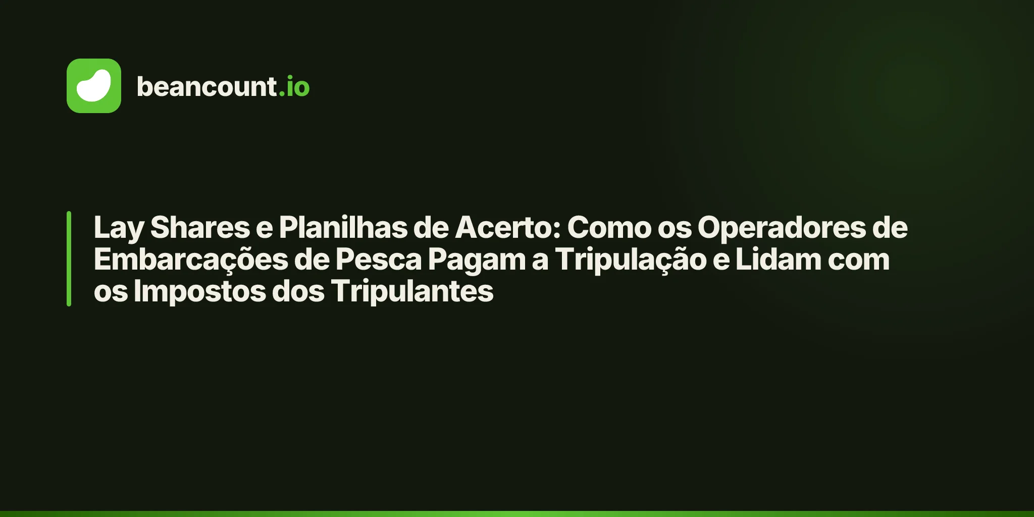 Lay Shares e Planilhas de Acerto: Como os Operadores de Embarcações de Pesca Pagam a Tripulação e Lidam com os Impostos dos Tripulantes