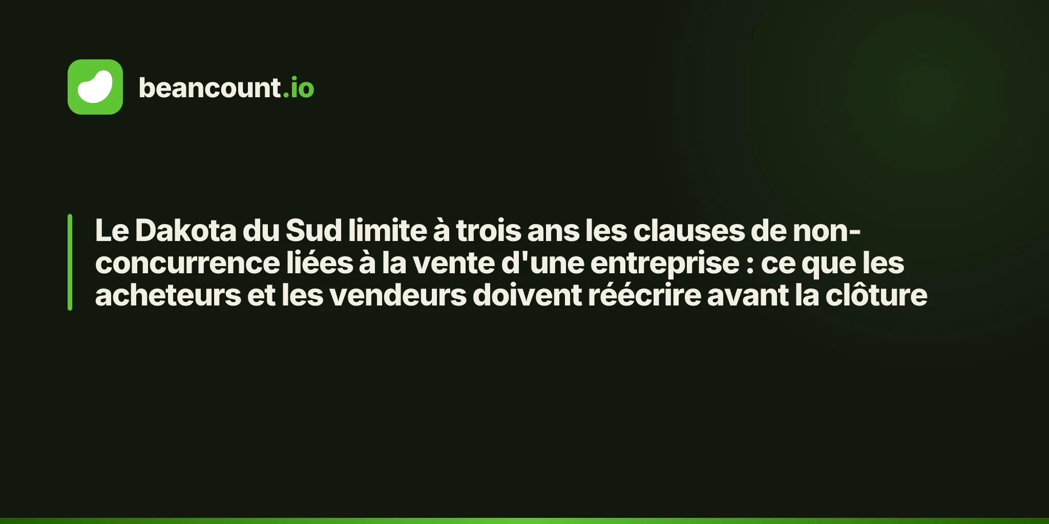 Le Dakota du Sud limite à trois ans les clauses de non-concurrence liées à la vente d'une entreprise : ce que les acheteurs et les vendeurs doivent réécrire avant la clôture