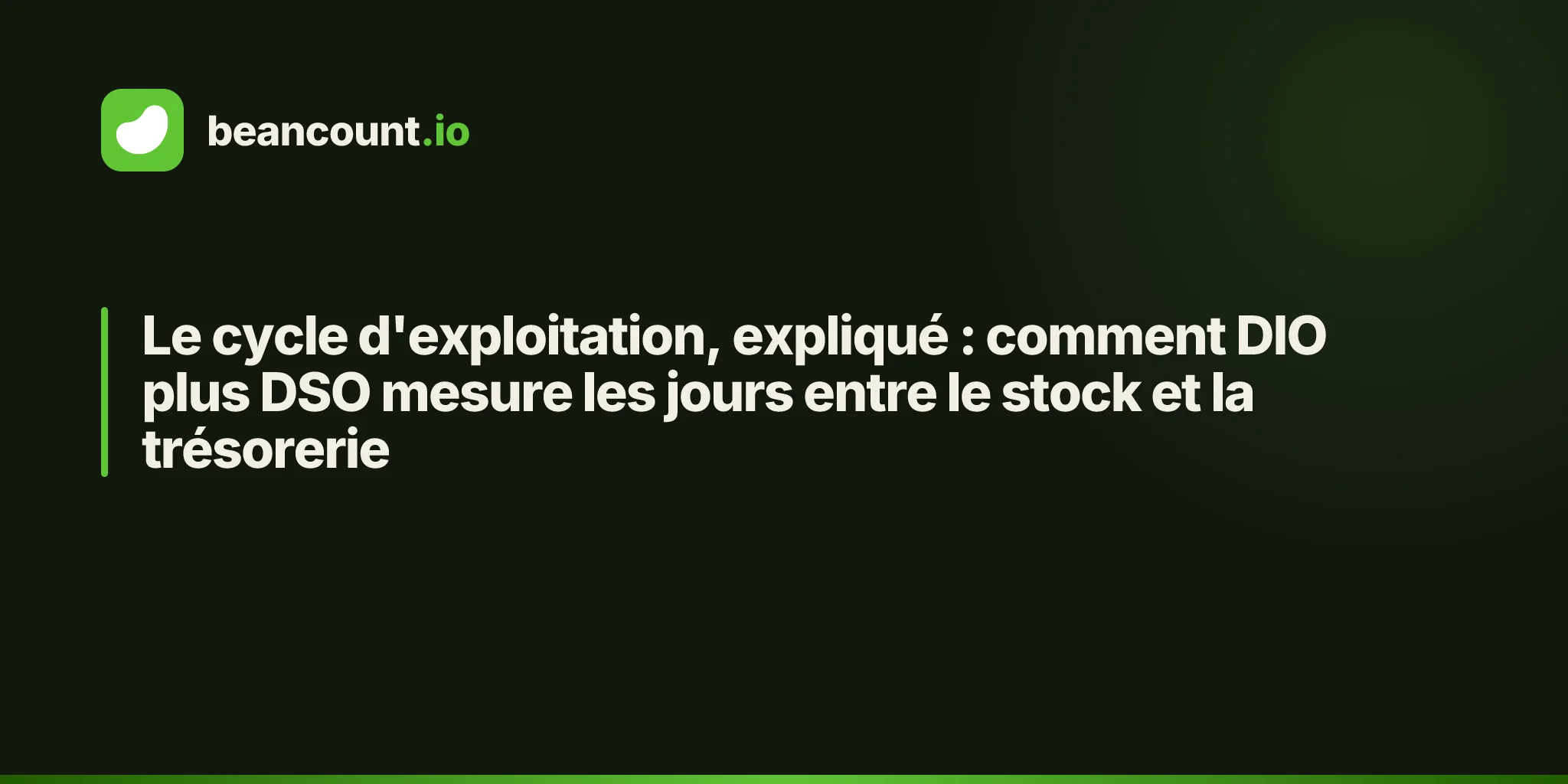 Le cycle d'exploitation, expliqué : comment DIO plus DSO mesure les jours entre le stock et la trésorerie