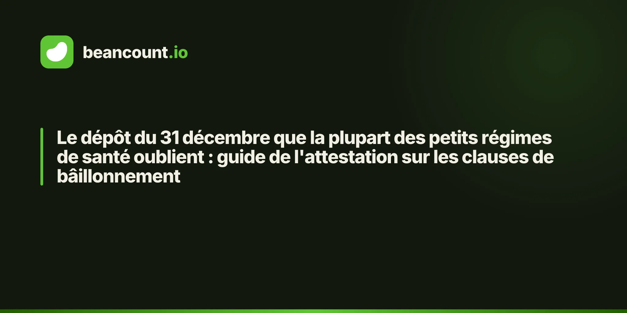 Le dépôt du 31 décembre que la plupart des petits régimes de santé oublient : guide de l'attestation sur les clauses de bâillonnement