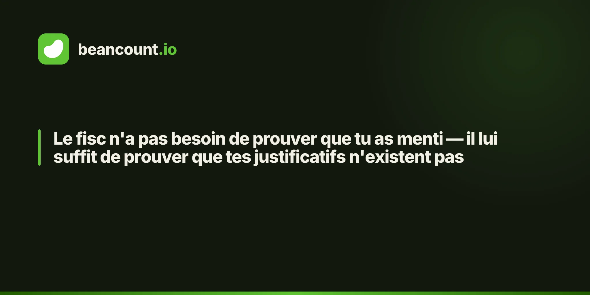 Le fisc n'a pas besoin de prouver que tu as menti — il lui suffit de prouver que tes justificatifs n'existent pas