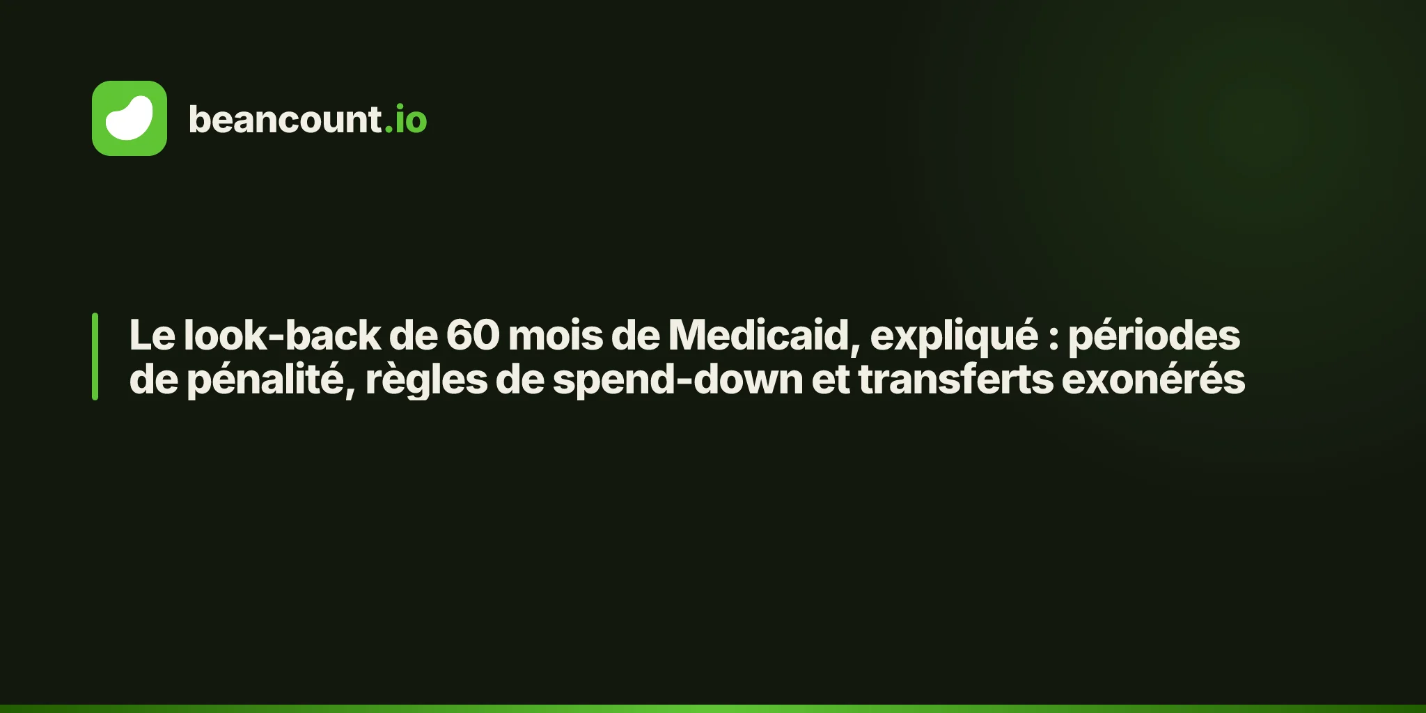 Le look-back de 60 mois de Medicaid, expliqué : périodes de pénalité, règles de spend-down et transferts exonérés