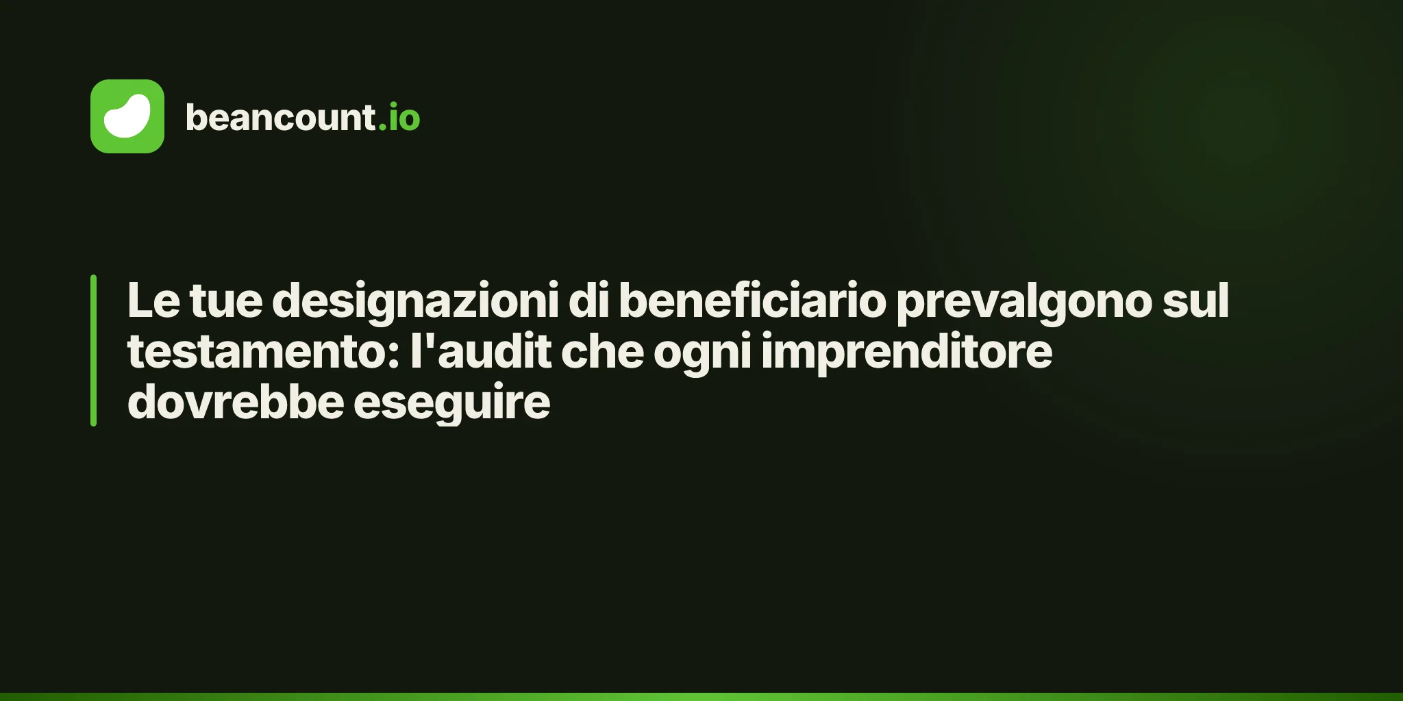 Le tue designazioni di beneficiario prevalgono sul testamento: l'audit che ogni imprenditore dovrebbe eseguire