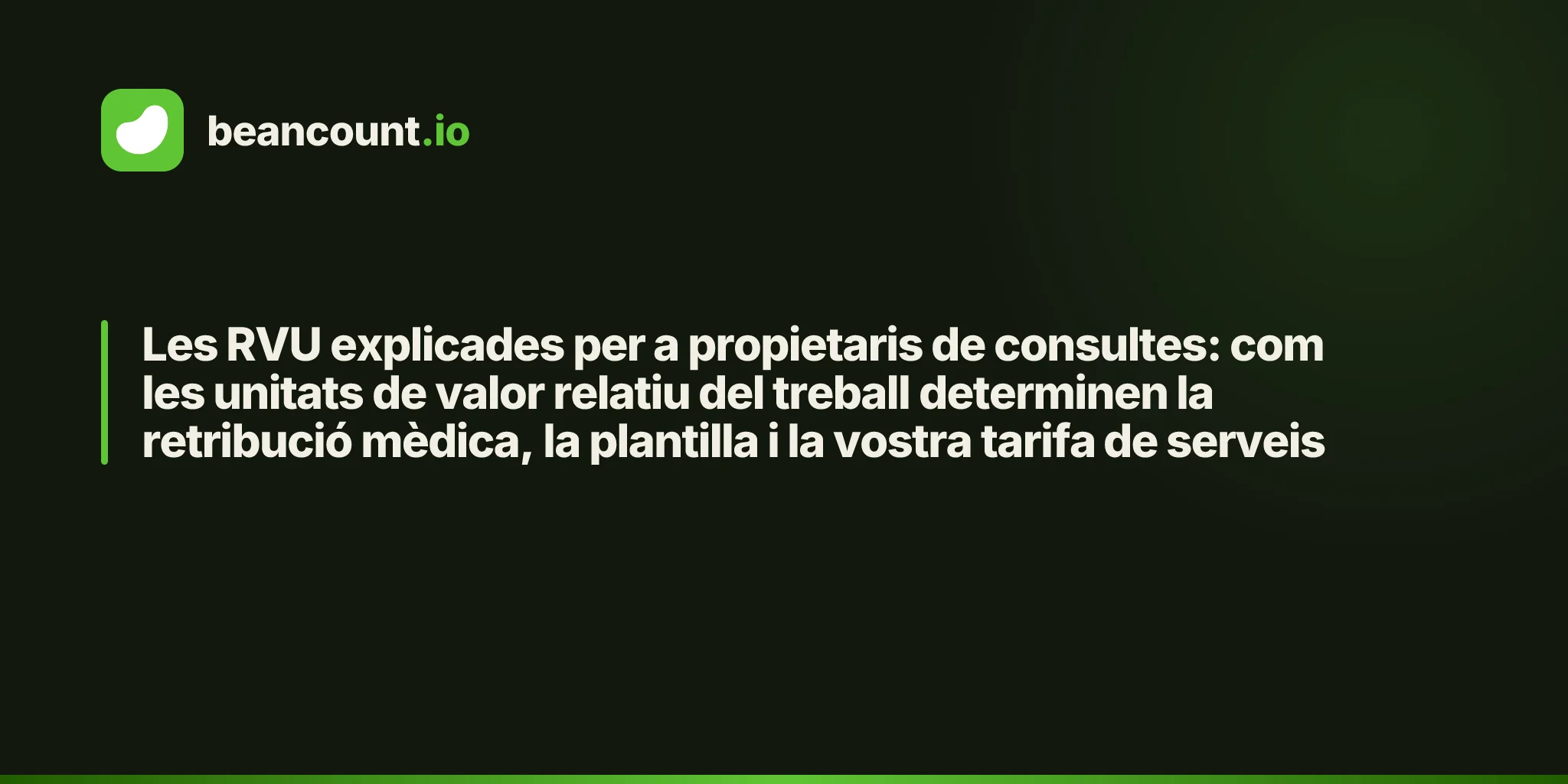 Les RVU explicades per a propietaris de consultes: com les unitats de valor relatiu del treball determinen la retribució mèdica, la plantilla i la vostra tarifa de serveis