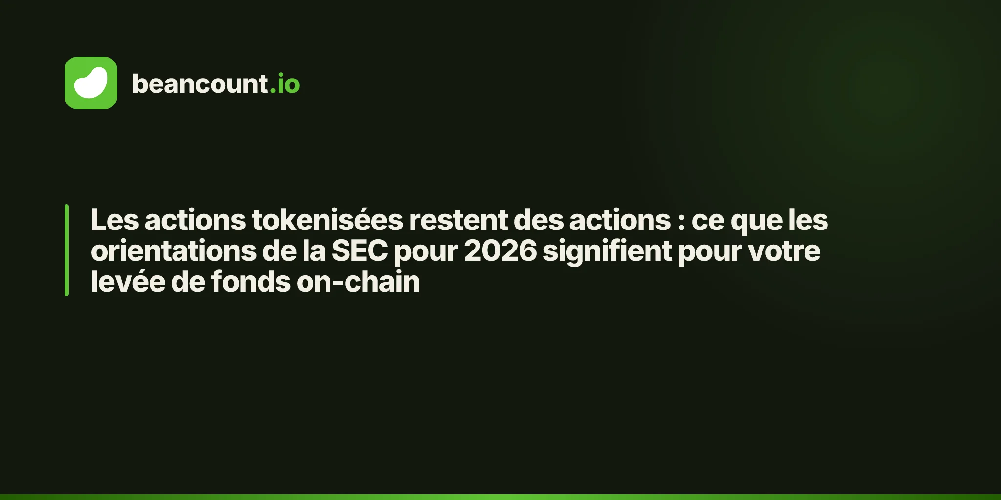 Les actions tokenisées restent des actions : ce que les orientations de la SEC pour 2026 signifient pour votre levée de fonds on-chain