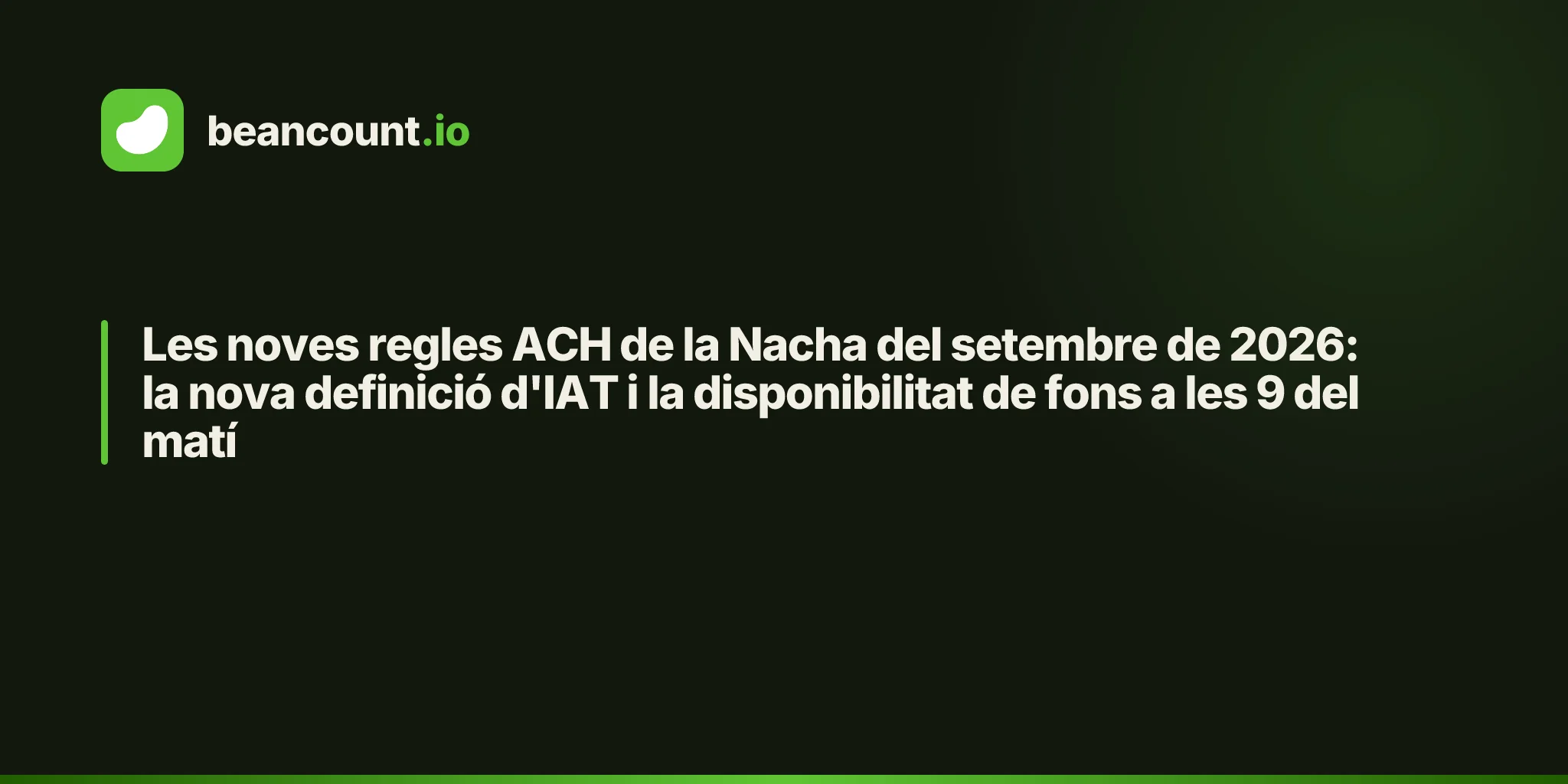 Les noves regles ACH de la Nacha del setembre de 2026: la nova definició d'IAT i la disponibilitat de fons a les 9 del matí