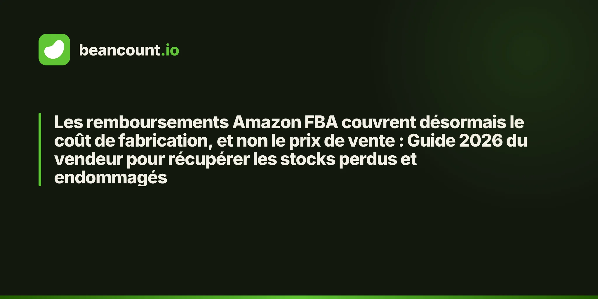 Les remboursements Amazon FBA couvrent désormais le coût de fabrication, et non le prix de vente : Guide 2026 du vendeur pour récupérer les stocks perdus et endommagés