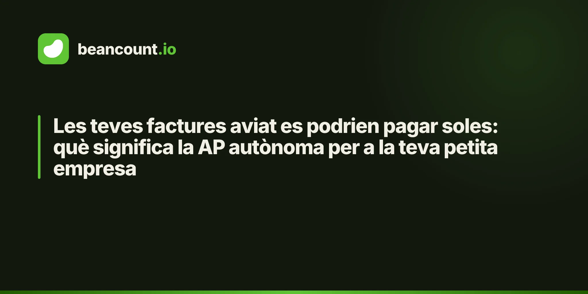 Les teves factures aviat es podrien pagar soles: què significa la AP autònoma per a la teva petita empresa