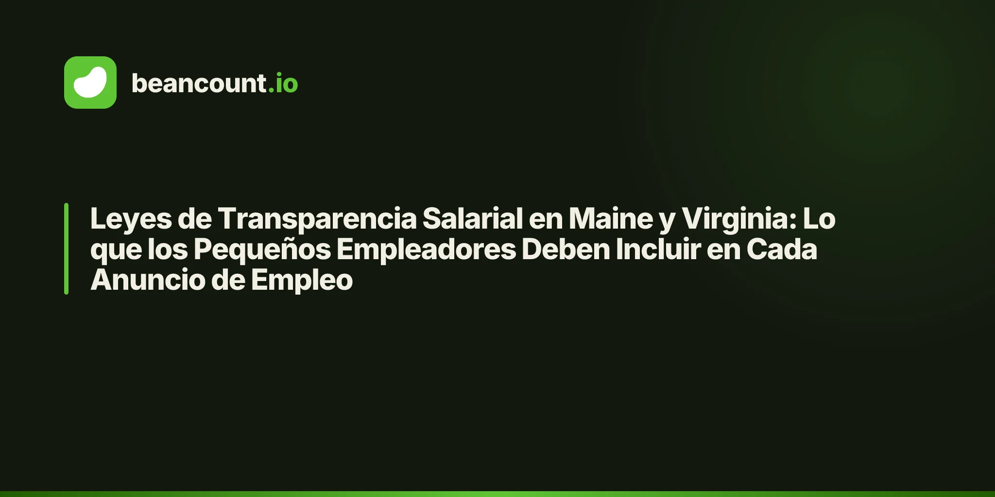 Leyes de Transparencia Salarial en Maine y Virginia: Lo que los Pequeños Empleadores Deben Incluir en Cada Anuncio de Empleo