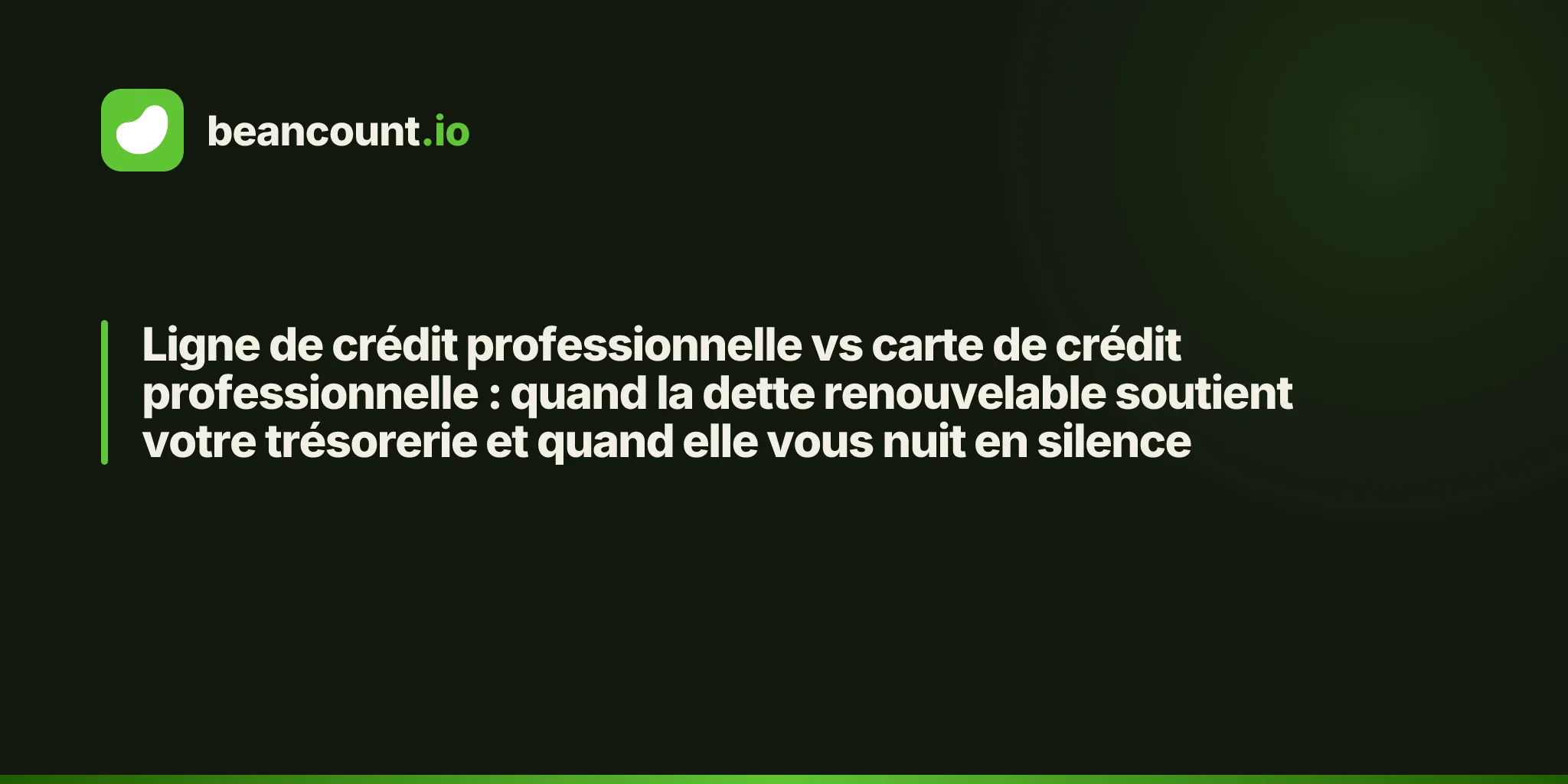 Ligne de crédit professionnelle vs carte de crédit professionnelle : quand la dette renouvelable soutient votre trésorerie et quand elle vous nuit en silence