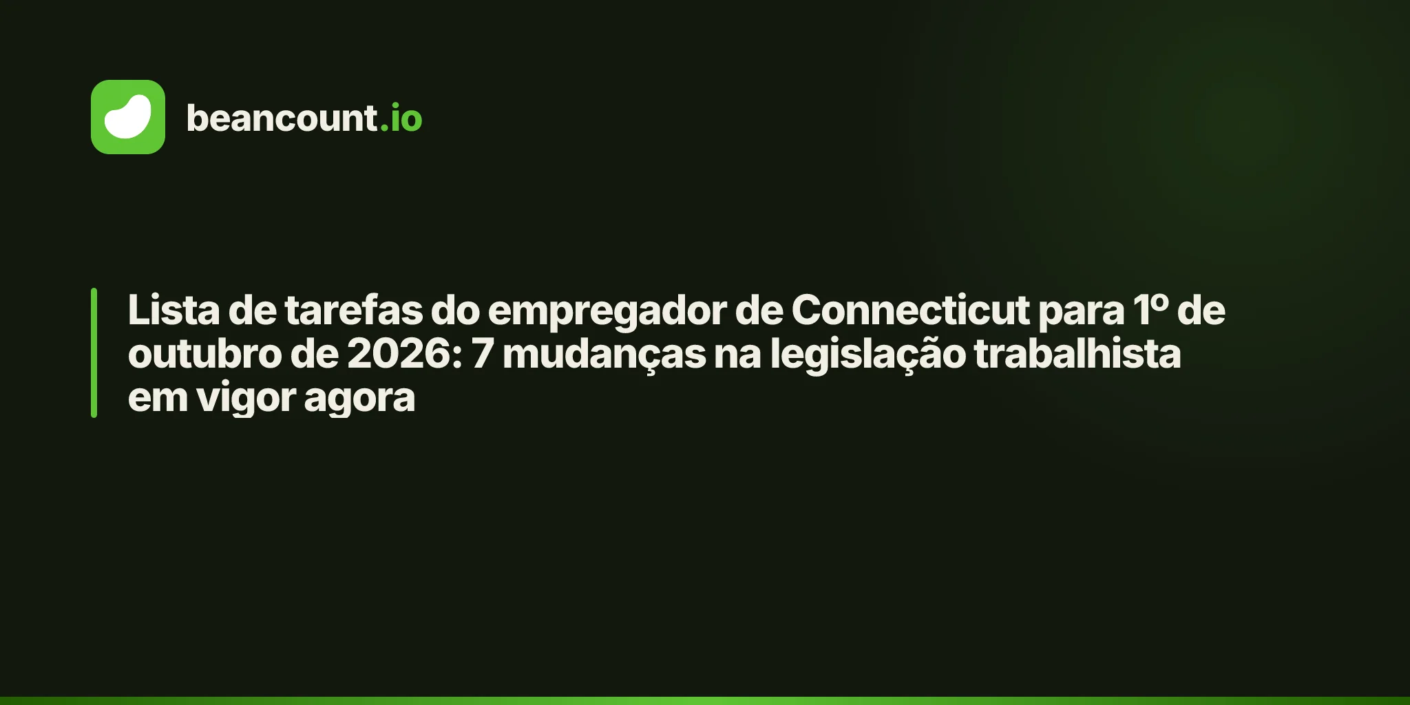 Lista de tarefas do empregador de Connecticut para 1º de outubro de 2026: 7 mudanças na legislação trabalhista em vigor agora