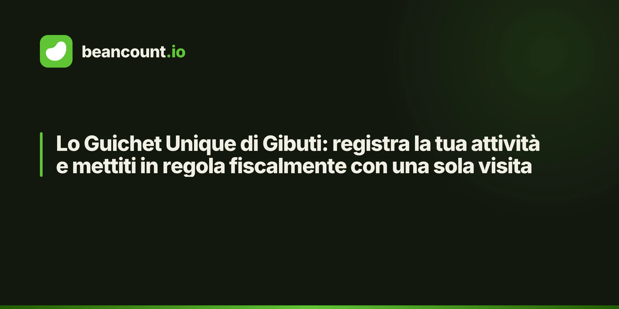 Lo Guichet Unique di Gibuti: registra la tua attività e mettiti in regola fiscalmente con una sola visita