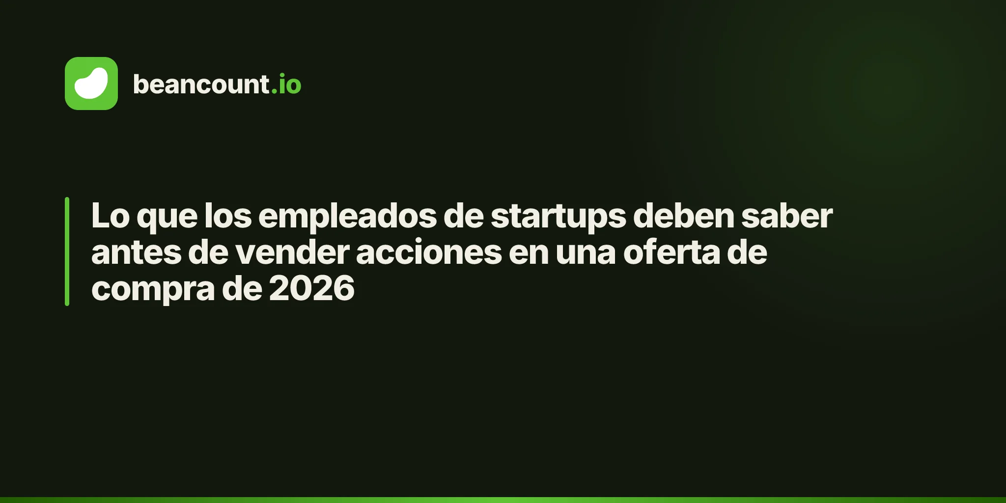 Lo que los empleados de startups deben saber antes de vender acciones en una oferta de compra de 2026