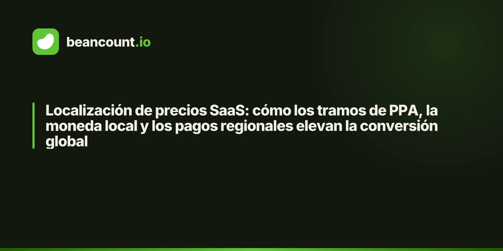 Localización de precios SaaS: cómo los tramos de PPA, la moneda local y los pagos regionales elevan la conversión global