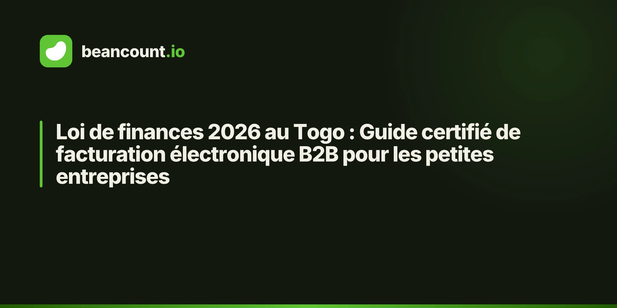 Loi de finances 2026 au Togo : Guide certifié de facturation électronique B2B pour les petites entreprises