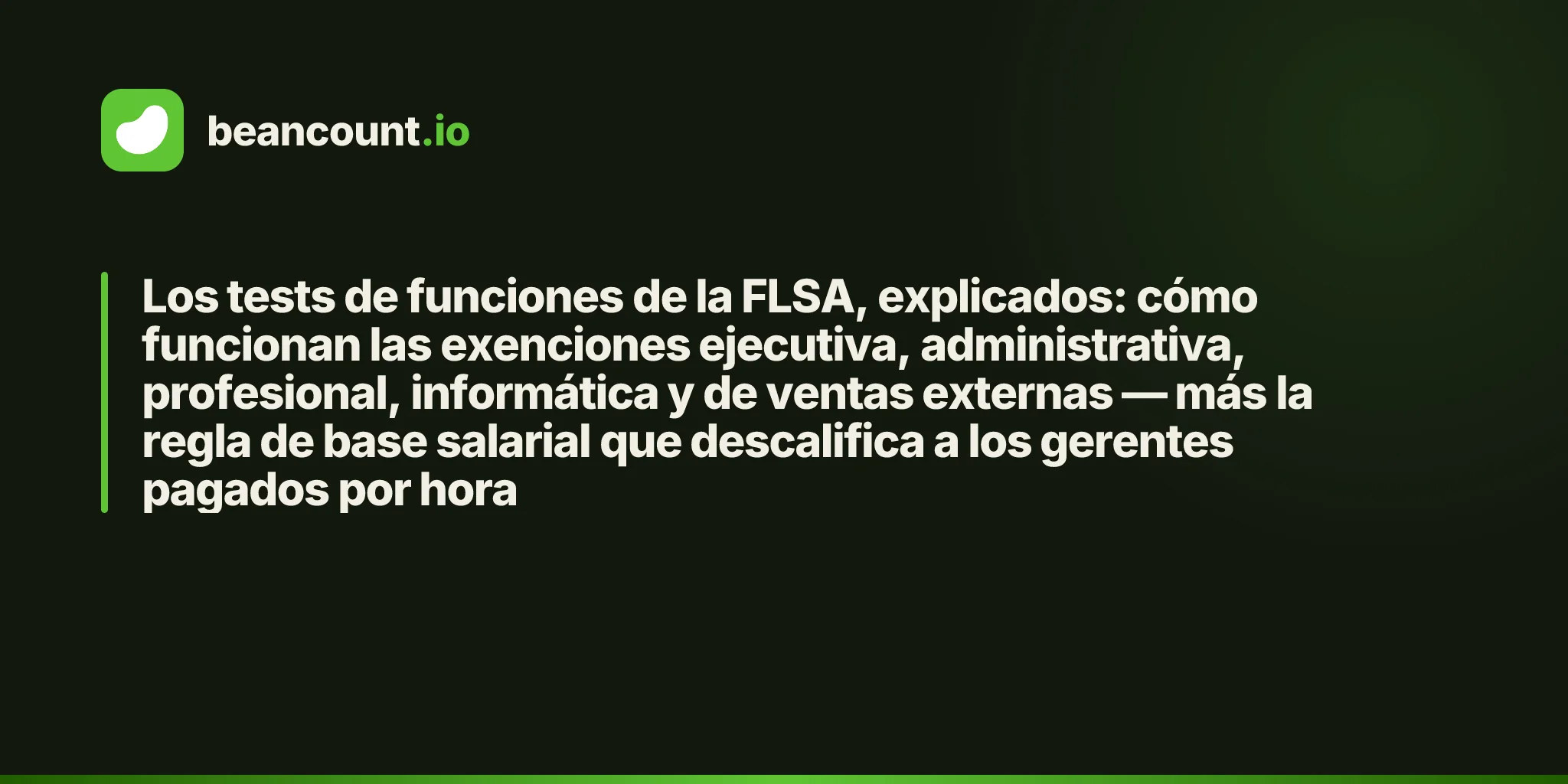 Los tests de funciones de la FLSA, explicados: cómo funcionan las exenciones ejecutiva, administrativa, profesional, informática y de ventas externas — más la regla de base salarial que descalifica a los gerentes pagados por hora