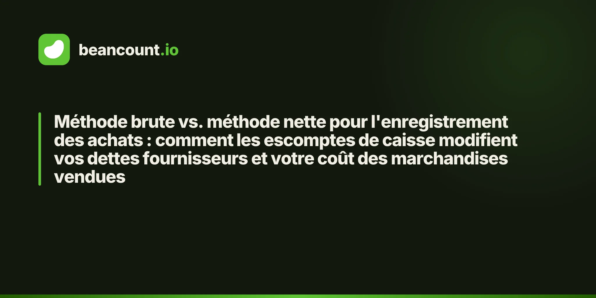 Méthode brute vs. méthode nette pour l'enregistrement des achats : comment les escomptes de caisse modifient vos dettes fournisseurs et votre coût des marchandises vendues