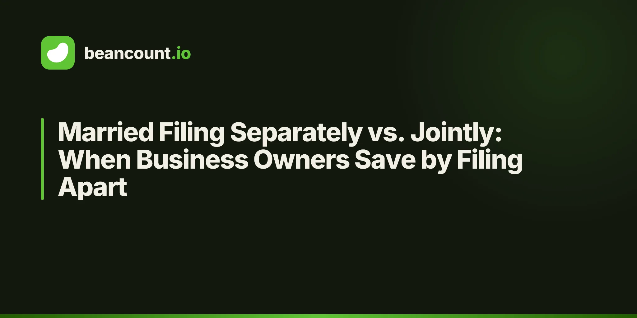 Married Filing Separately vs. Jointly: When Business Owners Save by Filing Apart