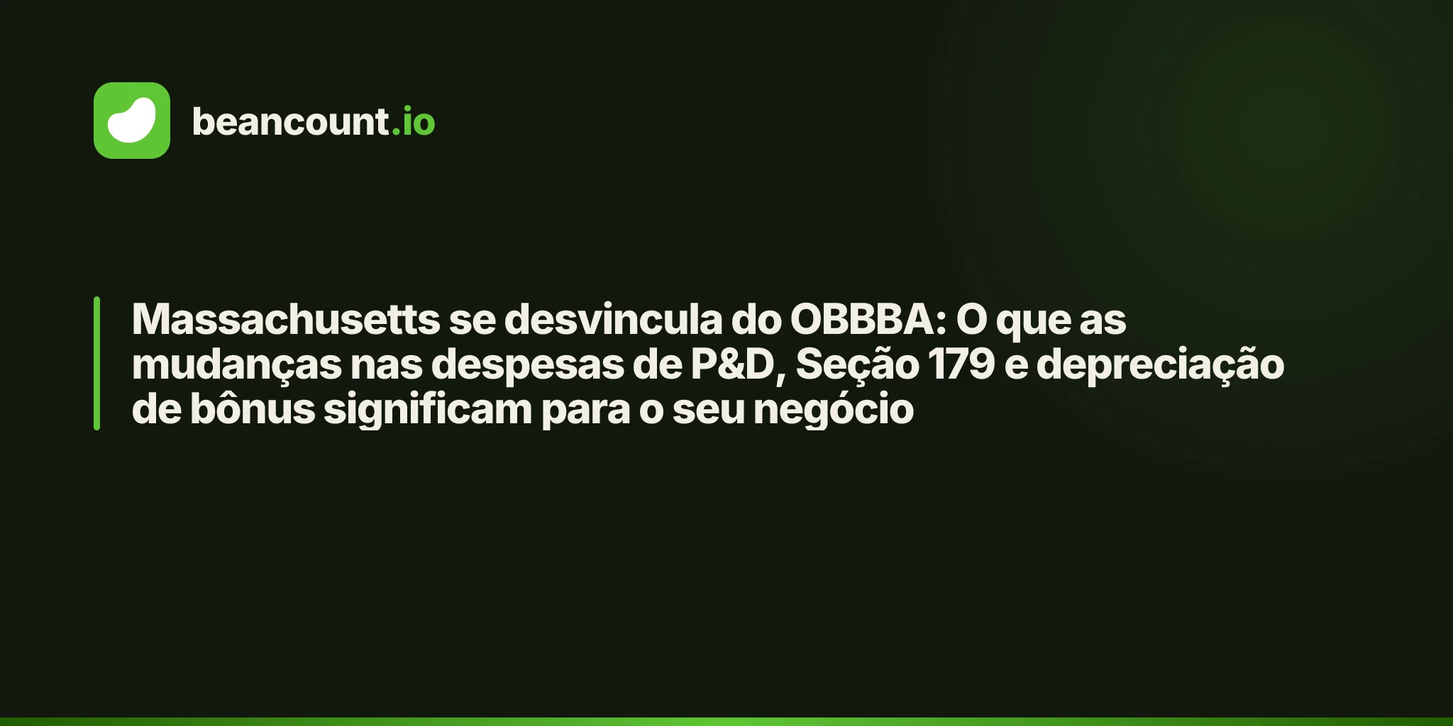 Massachusetts se desvincula do OBBBA: O que as mudanças nas despesas de P&D, Seção 179 e depreciação de bônus significam para o seu negócio