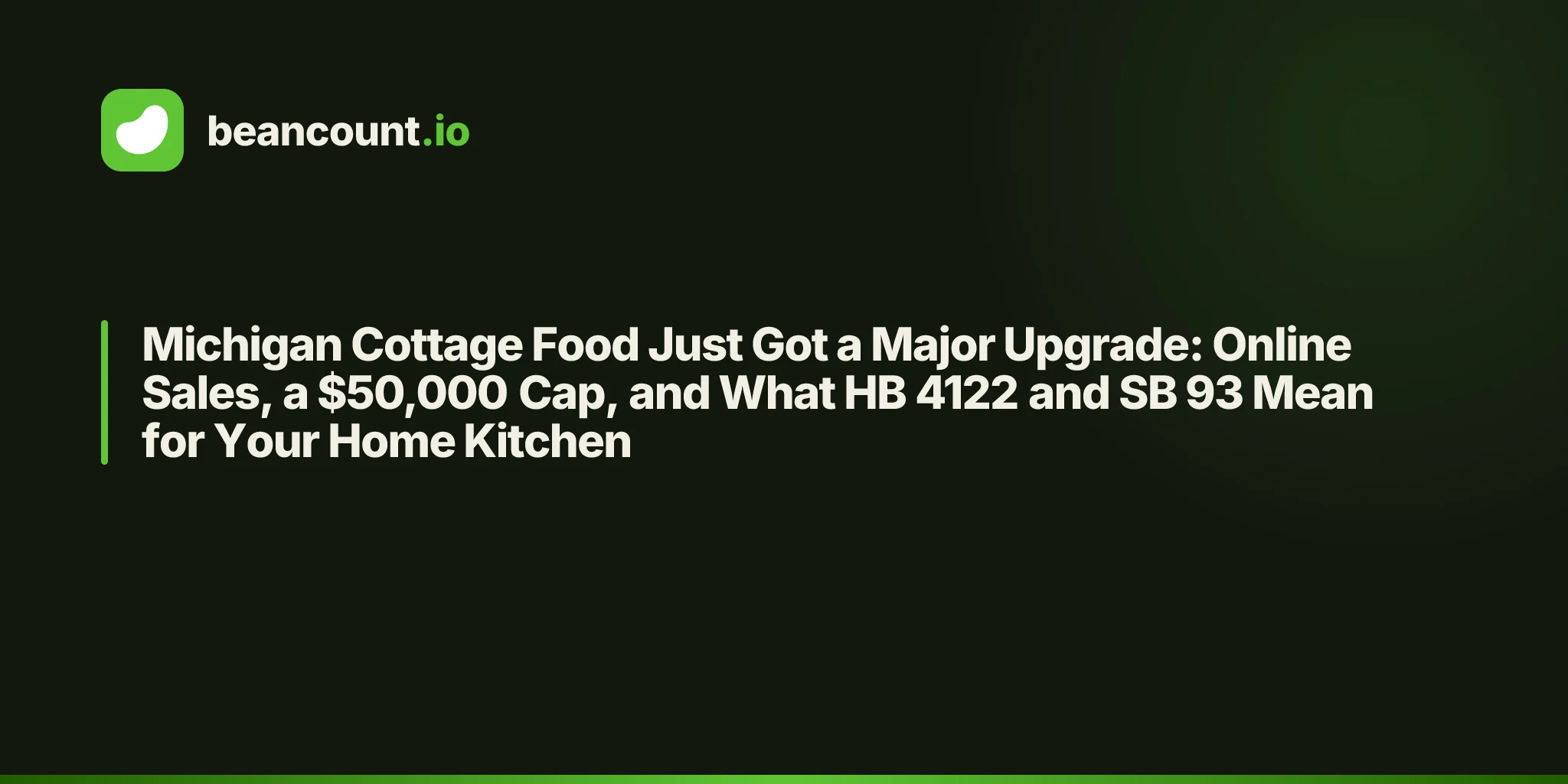 Michigan Cottage Food Just Got a Major Upgrade: Online Sales, a $50,000 Cap, and What HB 4122 and SB 93 Mean for Your Home Kitchen