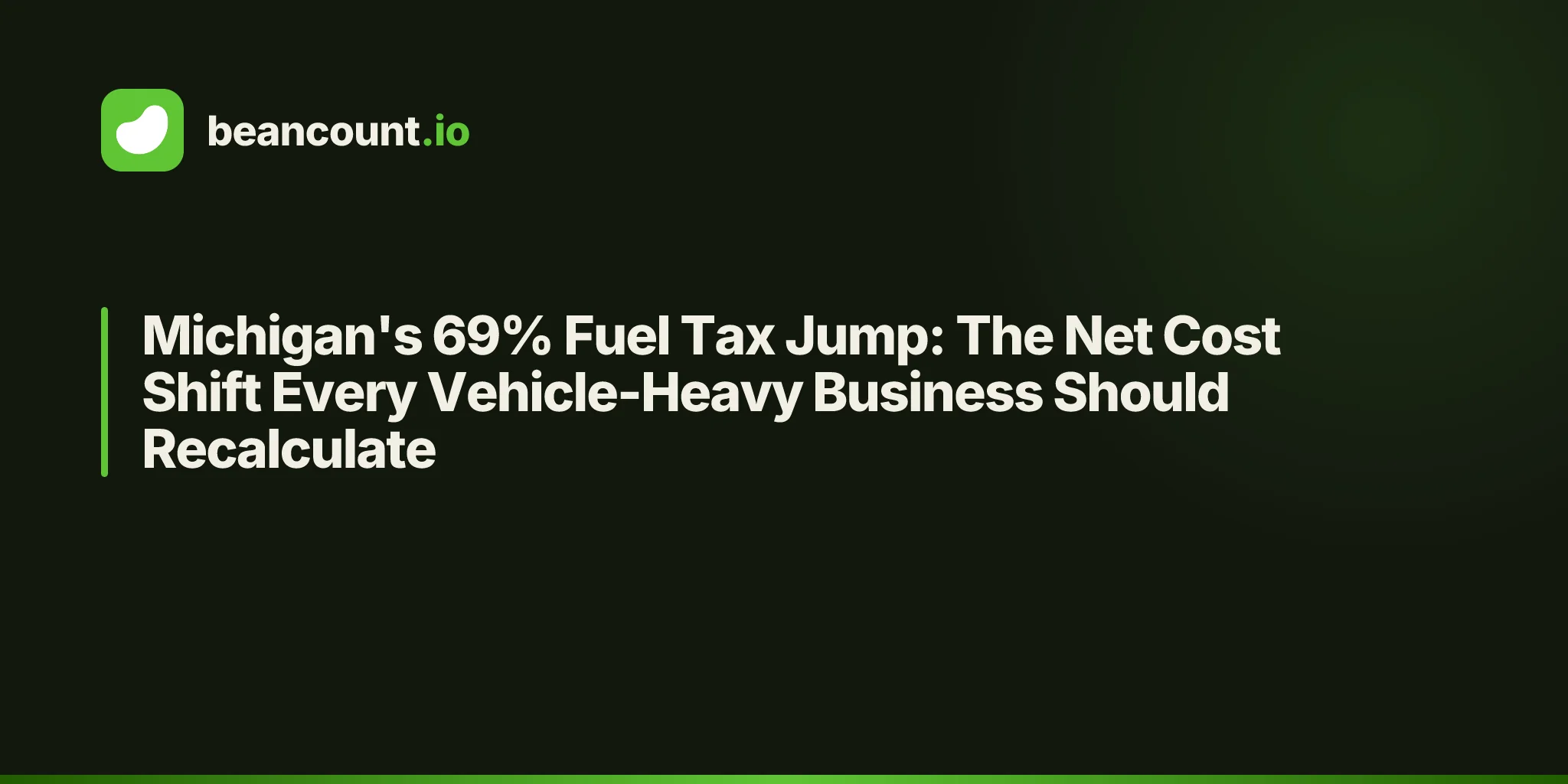 Michigan's 69% Fuel Tax Jump: The Net Cost Shift Every Vehicle-Heavy Business Should Recalculate