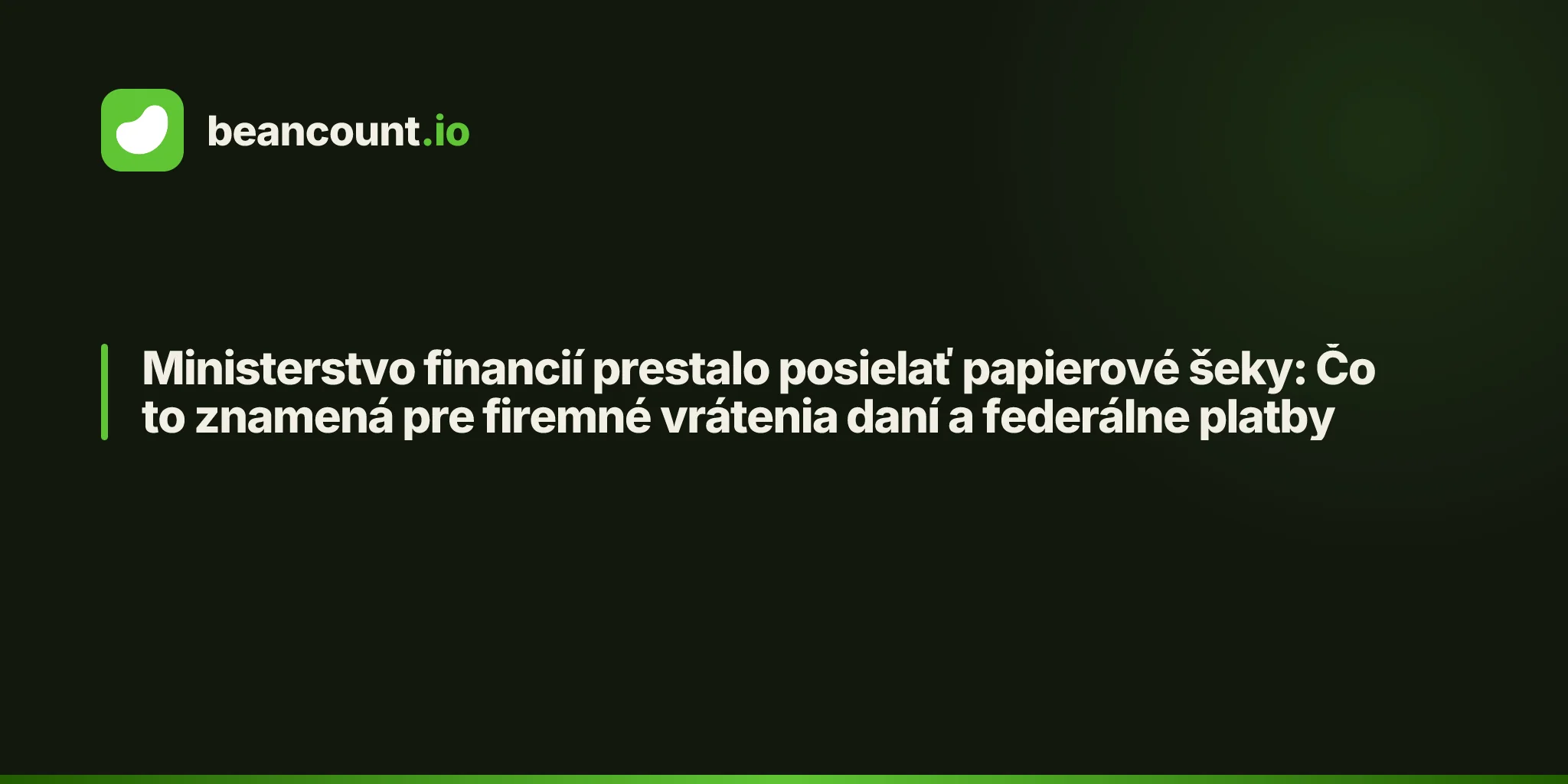 Ministerstvo financií prestalo posielať papierové šeky: Čo to znamená pre firemné vrátenia daní a federálne platby