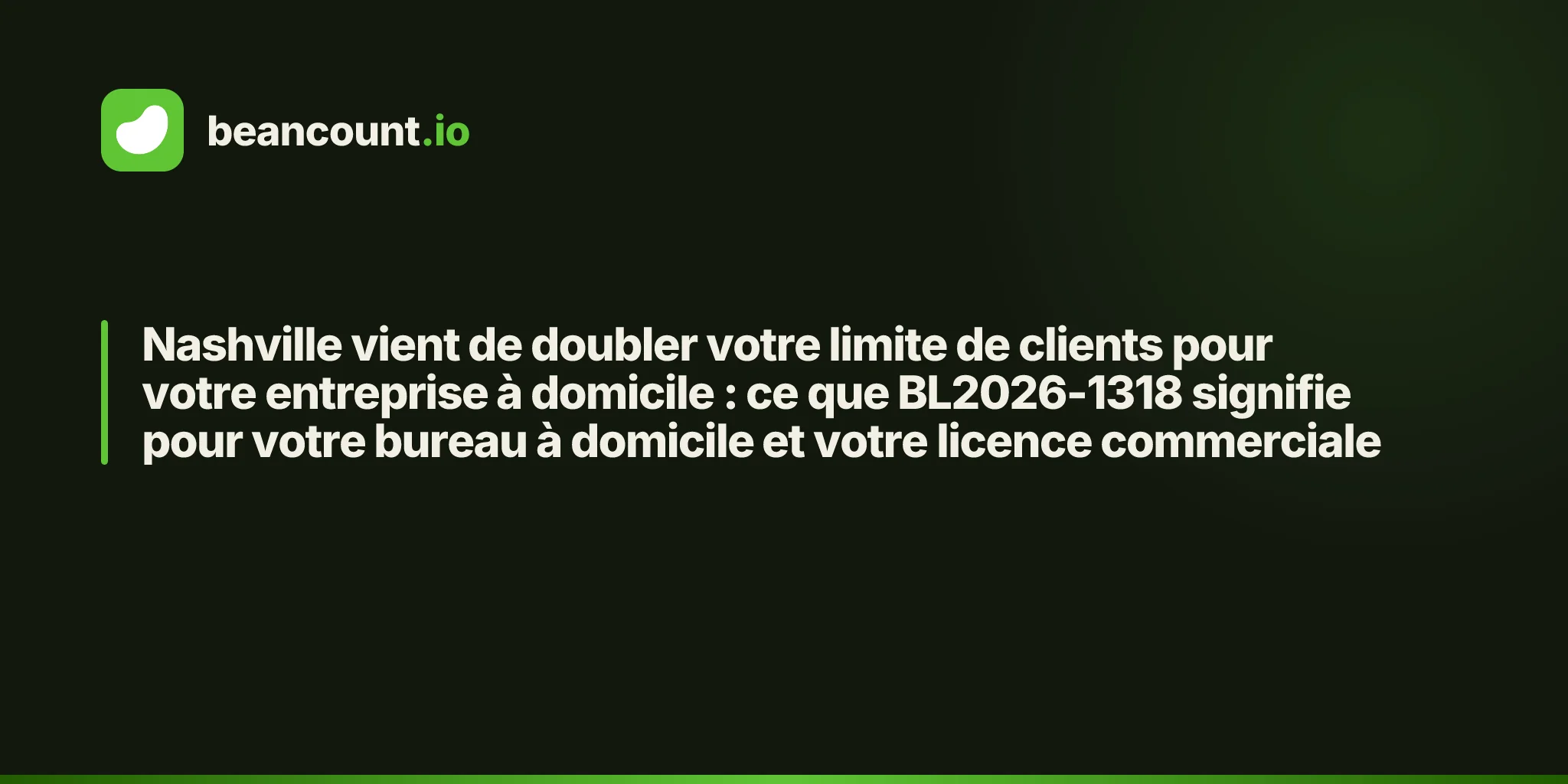 Nashville vient de doubler votre limite de clients pour votre entreprise à domicile : ce que BL2026-1318 signifie pour votre bureau à domicile et votre licence commerciale