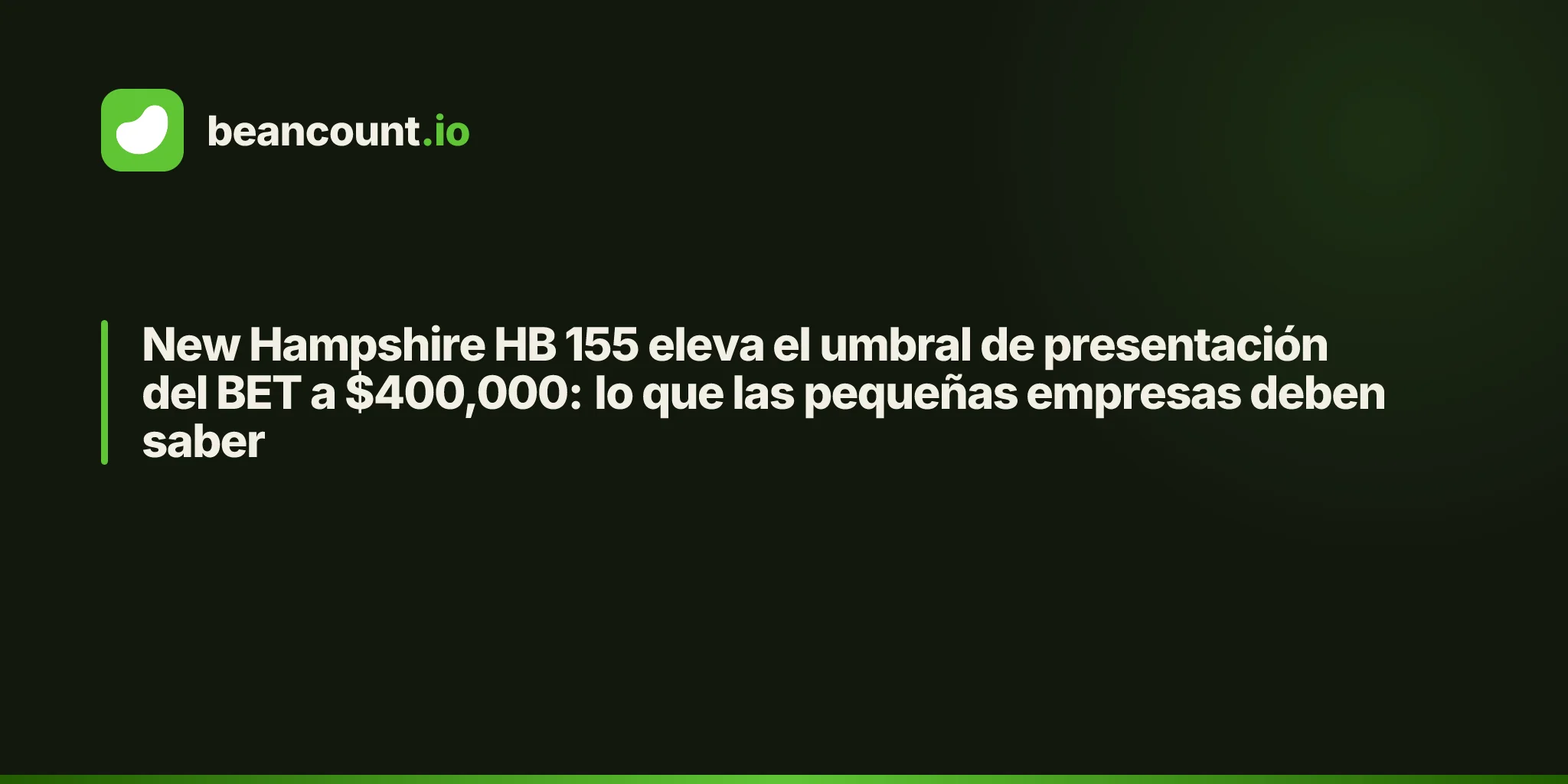 New Hampshire HB 155 eleva el umbral de presentación del BET a $400,000: lo que las pequeñas empresas deben saber