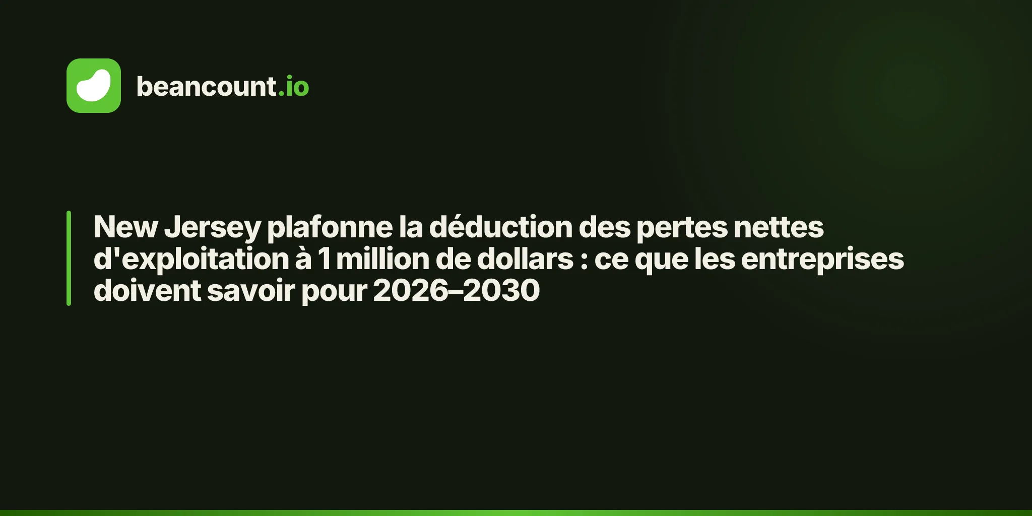 New Jersey plafonne la déduction des pertes nettes d'exploitation à 1 million de dollars : ce que les entreprises doivent savoir pour 2026–2030