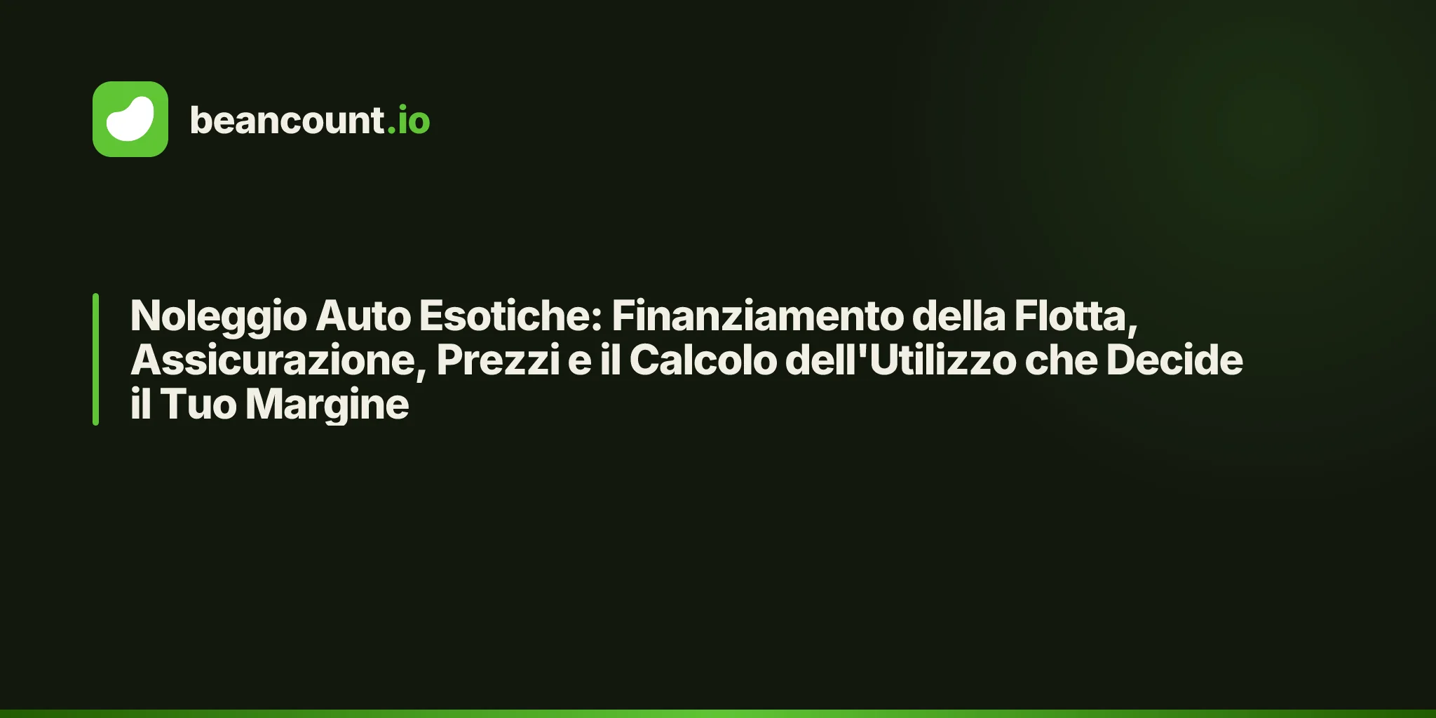 Noleggio Auto Esotiche: Finanziamento della Flotta, Assicurazione, Prezzi e il Calcolo dell'Utilizzo che Decide il Tuo Margine