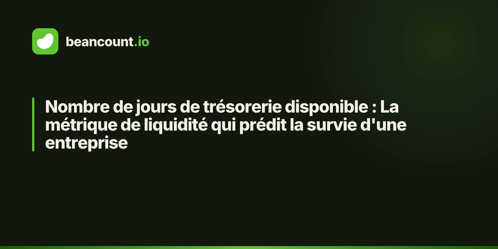 Nombre de jours de trésorerie disponible : La métrique de liquidité qui prédit la survie d'une entreprise