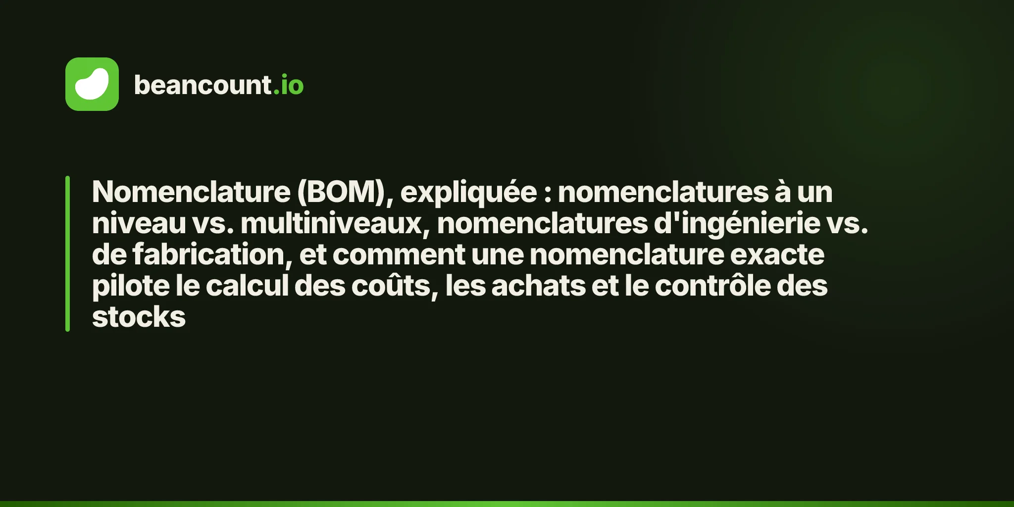 Nomenclature (BOM), expliquée : nomenclatures à un niveau vs. multiniveaux, nomenclatures d'ingénierie vs. de fabrication, et comment une nomenclature exacte pilote le calcul des coûts, les achats et le contrôle des stocks
