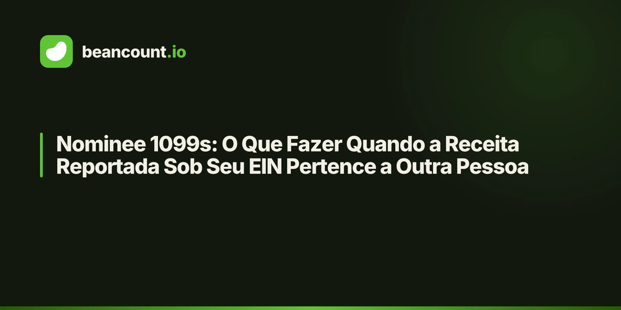 Nominee 1099s: O Que Fazer Quando a Receita Reportada Sob Seu EIN Pertence a Outra Pessoa
