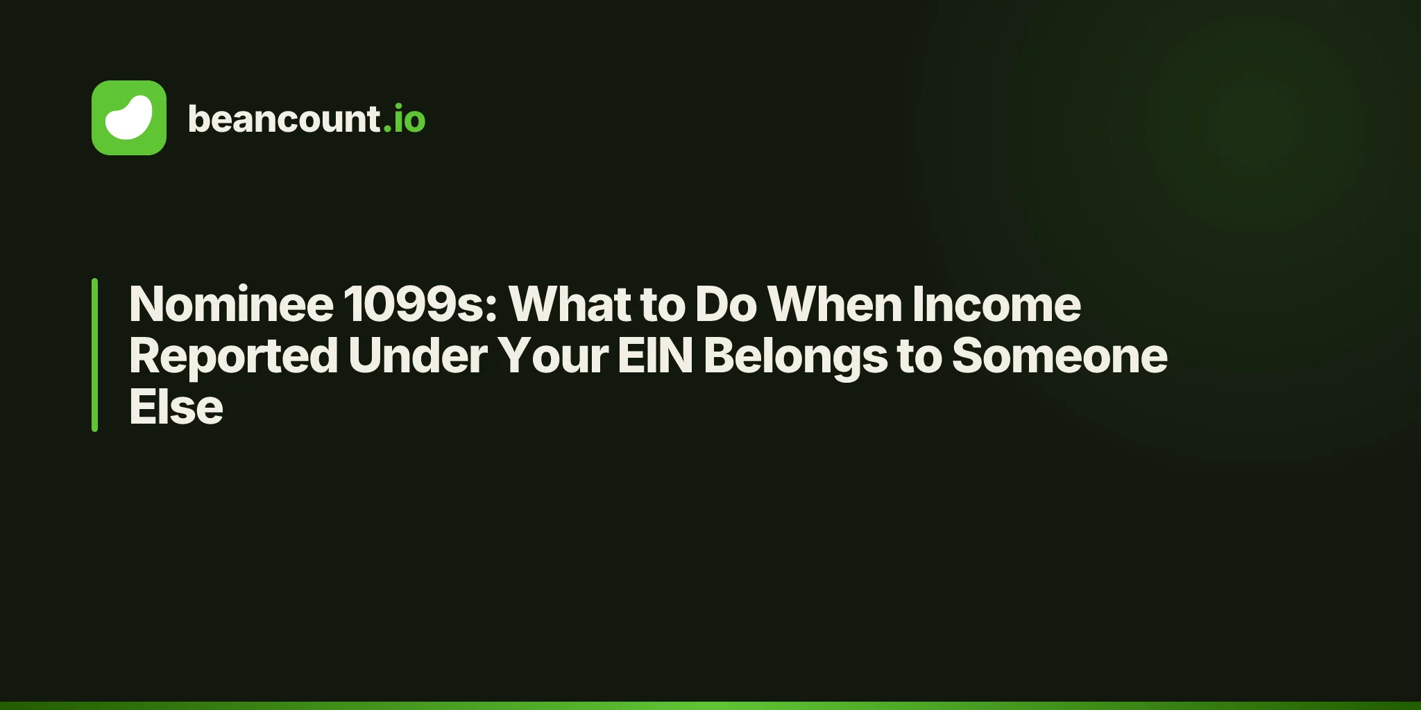 Nominee 1099s: What to Do When Income Reported Under Your EIN Belongs to Someone Else